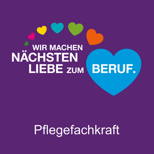 Der Schriftzug „Wir machen Nächstenliebe zum Beruf“ umgeben von bunten Herzen sowie das Wort „Pflegefachkraft“